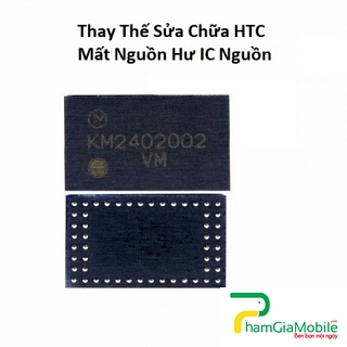 Thay Thế Sửa Chữa HTC 10 Mất Nguồn Hư IC Nguồn Tại HCM